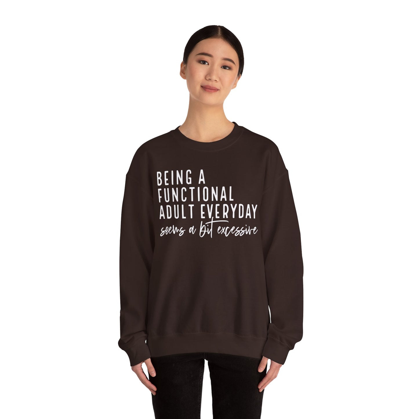 Funny Quote Crewneck Sweatshirt - "Being a Functional Adult Every Day Seems a Bit Excessive”