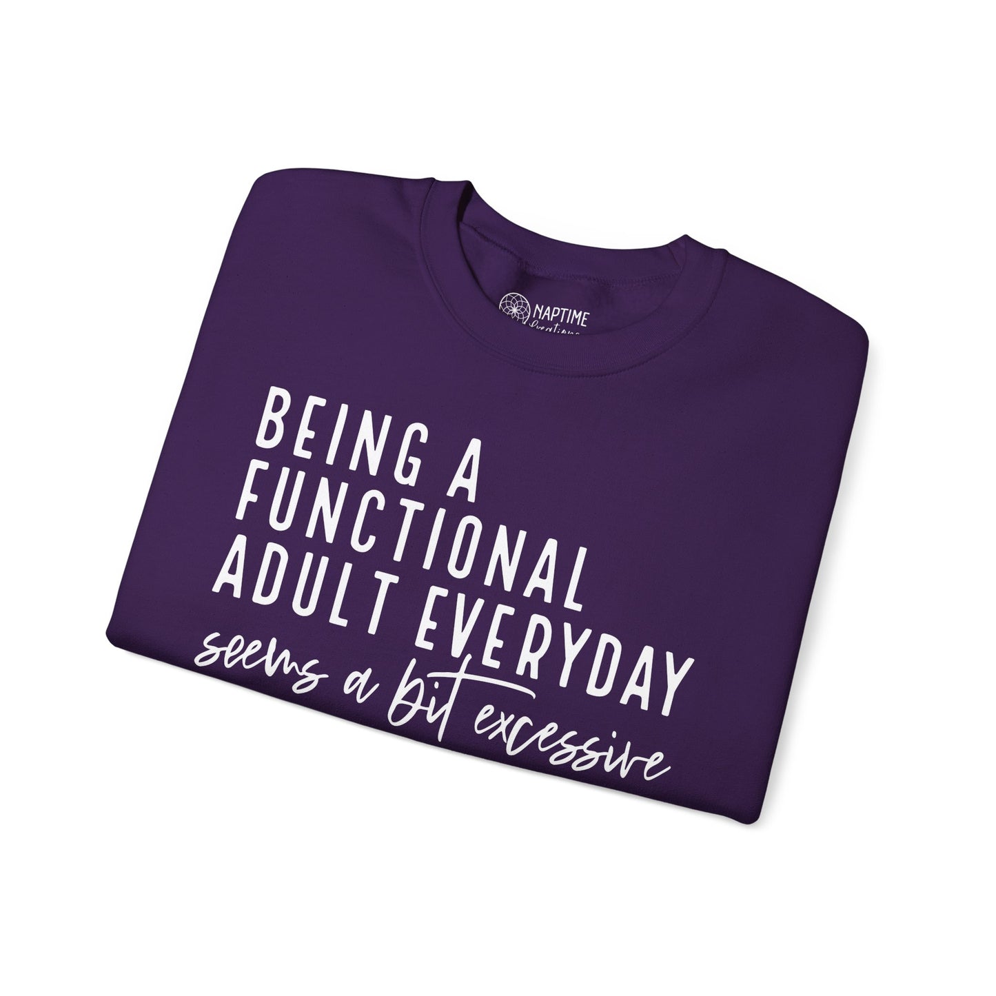 Funny Quote Crewneck Sweatshirt - "Being a Functional Adult Every Day Seems a Bit Excessive”