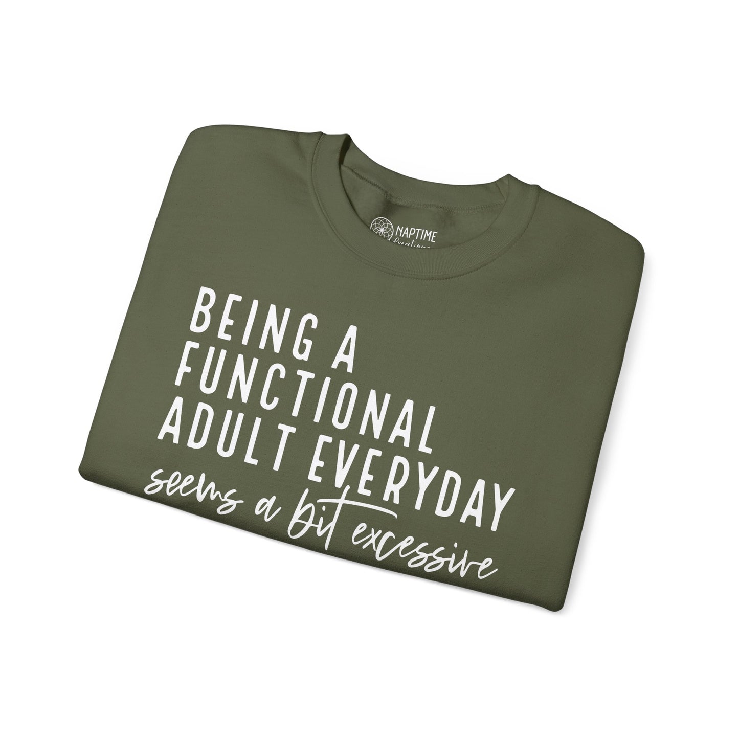 Funny Quote Crewneck Sweatshirt - "Being a Functional Adult Every Day Seems a Bit Excessive”
