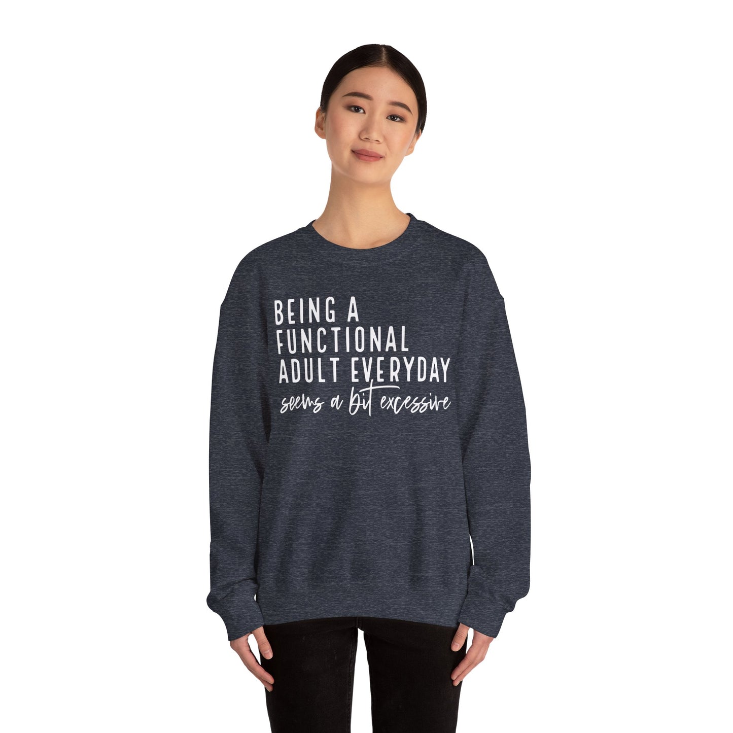 Funny Quote Crewneck Sweatshirt - "Being a Functional Adult Every Day Seems a Bit Excessive”