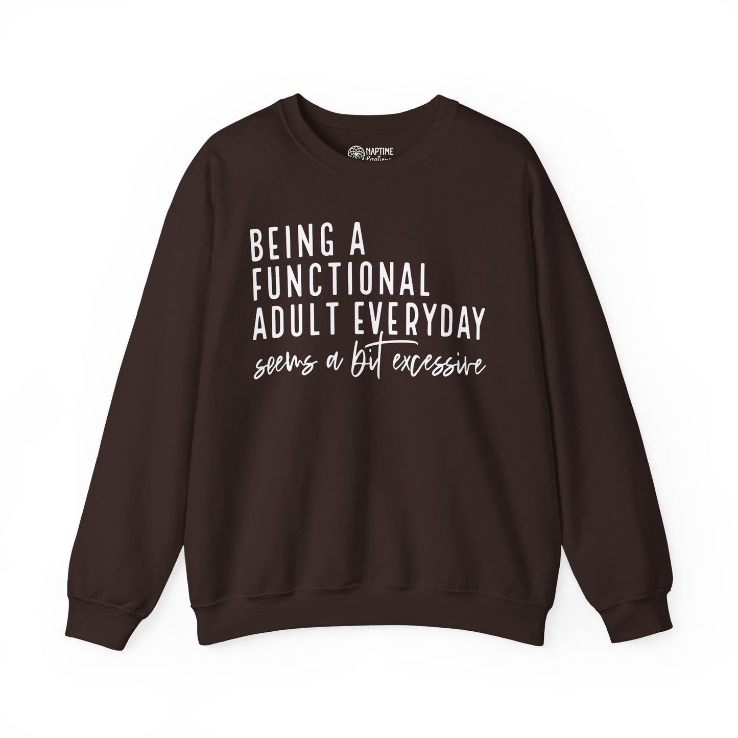 Funny Quote Crewneck Sweatshirt - "Being a Functional Adult Every Day Seems a Bit Excessive”