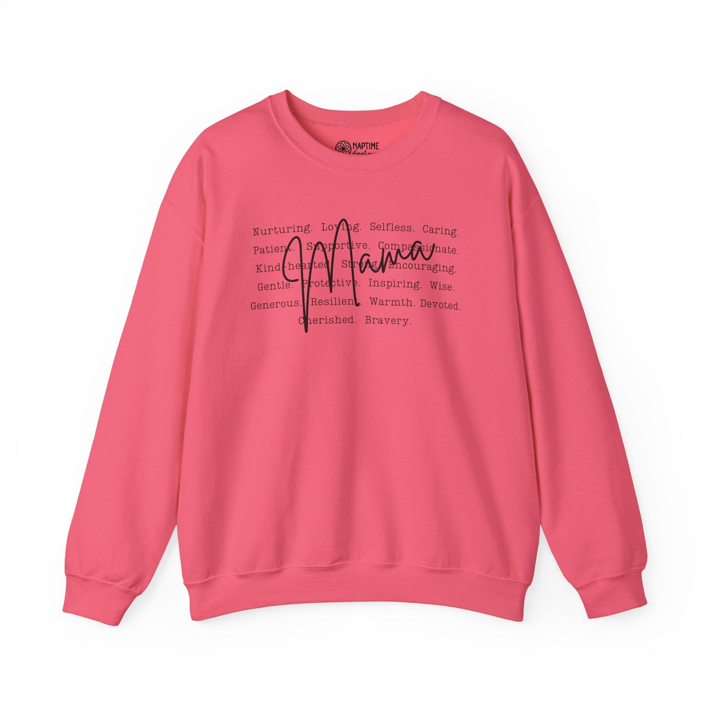 Inspirational Crewneck Sweatshirt for Mama’s – What Makes a Mama - Nurturing, Caring, Patient