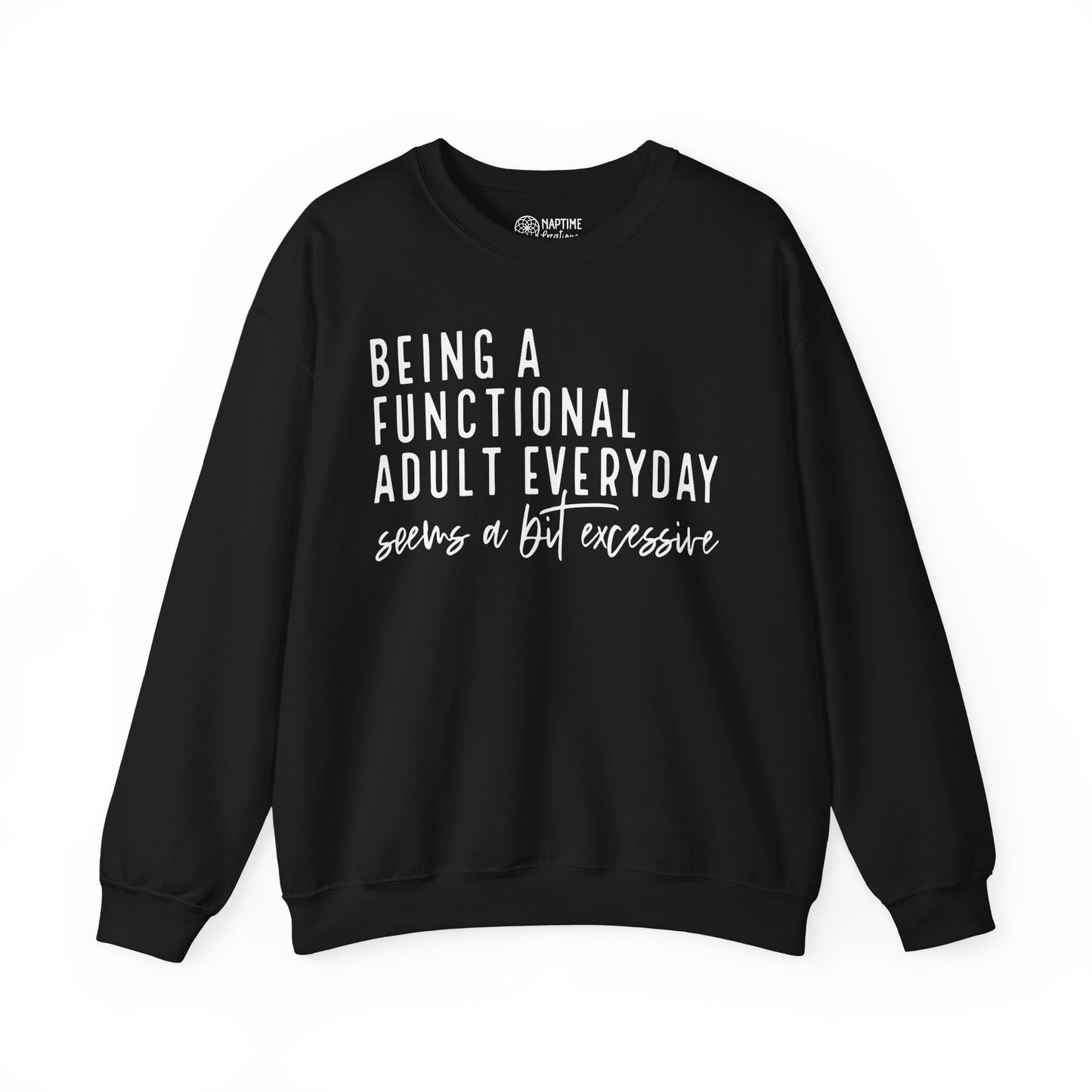 Funny Quote Crewneck Sweatshirt - "Being a Functional Adult Every Day Seems a Bit Excessive”