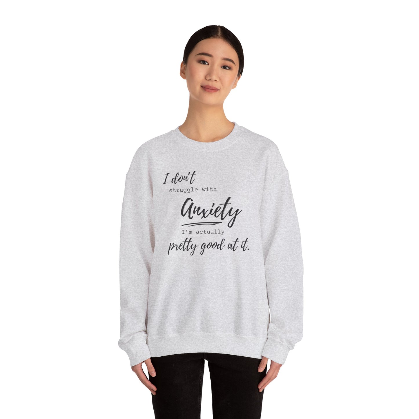 Anxiety Awareness Sweatshirt – I Don't Struggle with Anxiety, I'm Actually Pretty Good at It