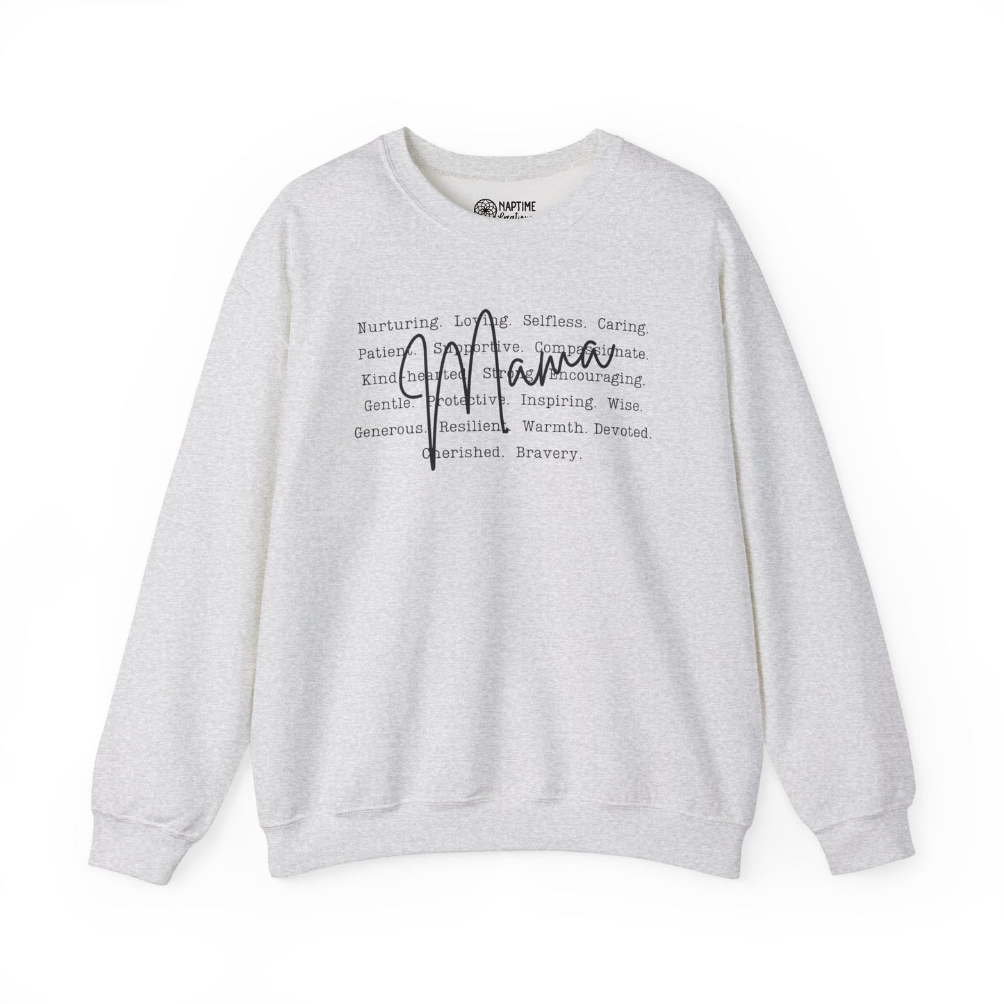 Inspirational Crewneck Sweatshirt for Mama’s – What Makes a Mama - Nurturing, Caring, Patient