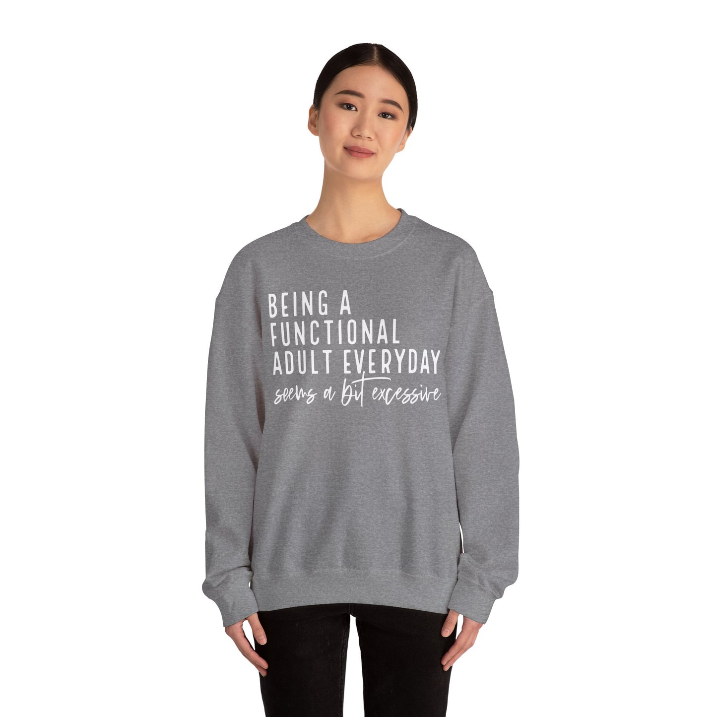 Funny Quote Crewneck Sweatshirt - "Being a Functional Adult Every Day Seems a Bit Excessive”