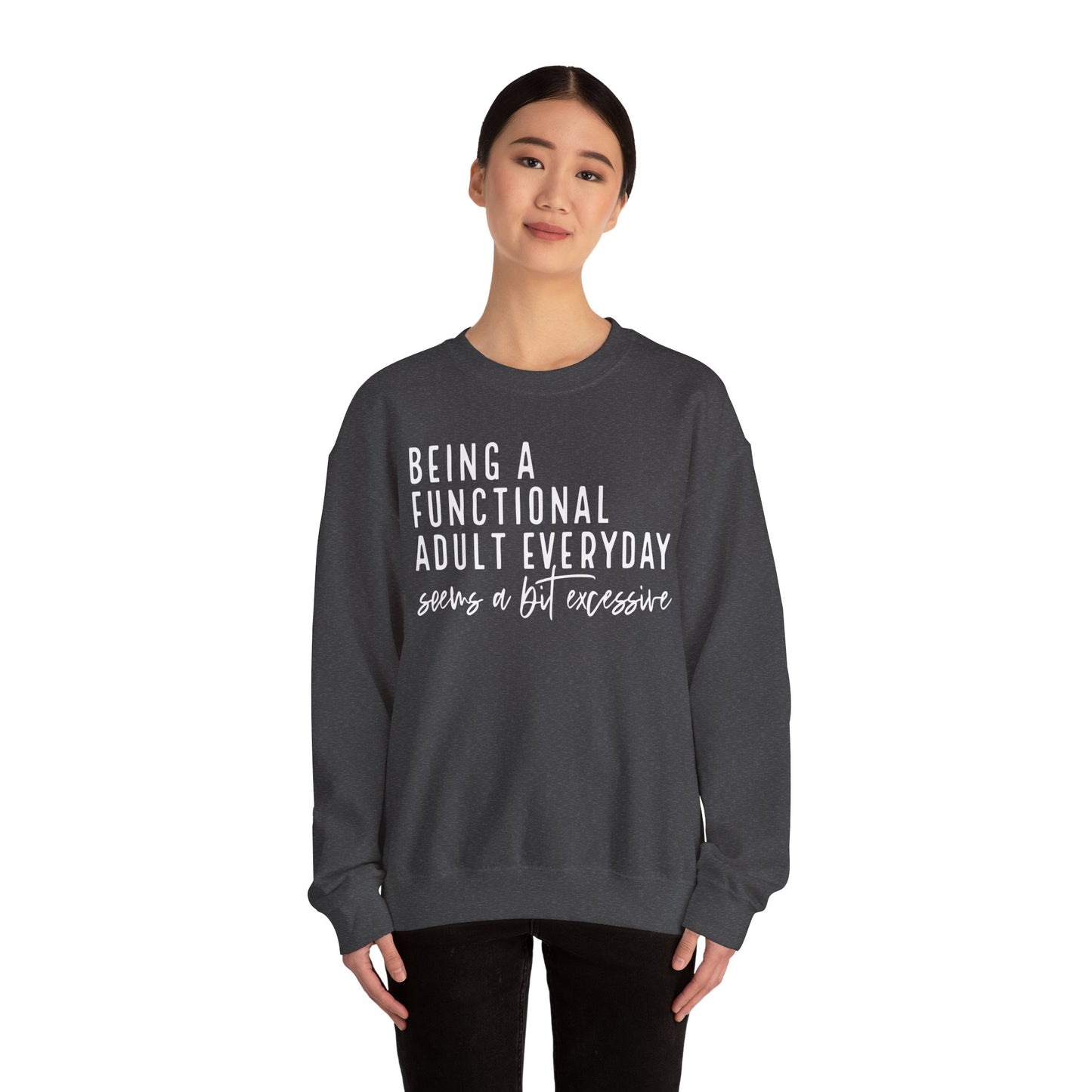 Funny Quote Crewneck Sweatshirt - "Being a Functional Adult Every Day Seems a Bit Excessive”