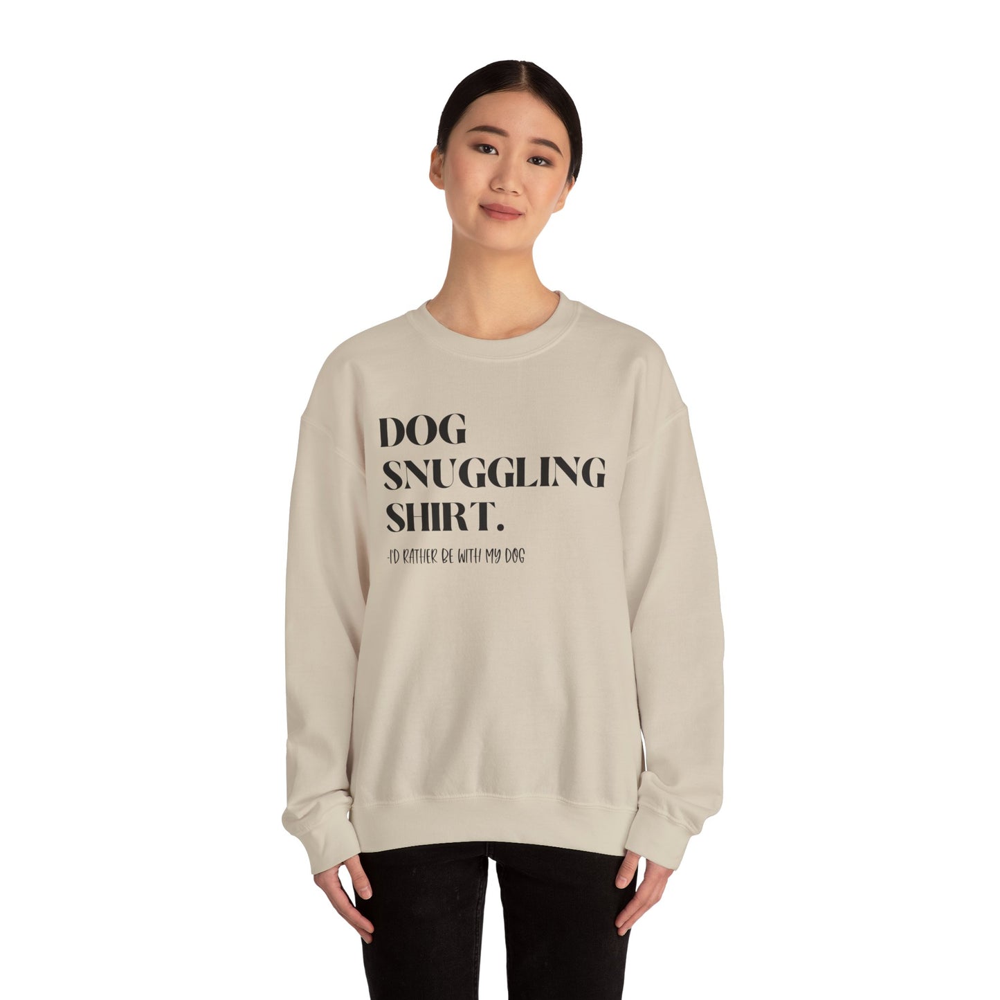 Dog Snuggling Crewneck Sweatshirt - I'd Rather Be With My Dog