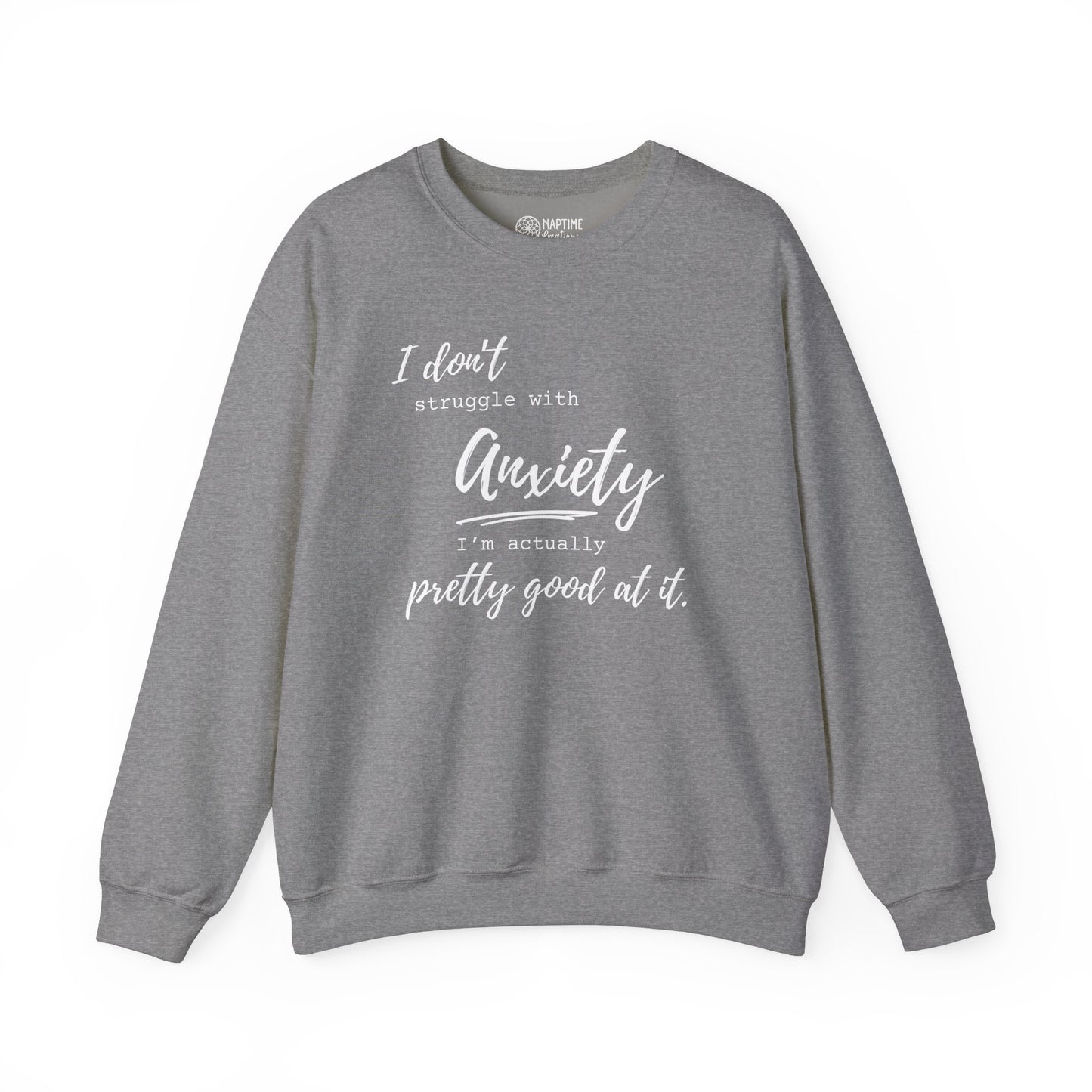 Anxiety Awareness Sweatshirt – I Don't Struggle with Anxiety, I'm Actually Pretty Good at It