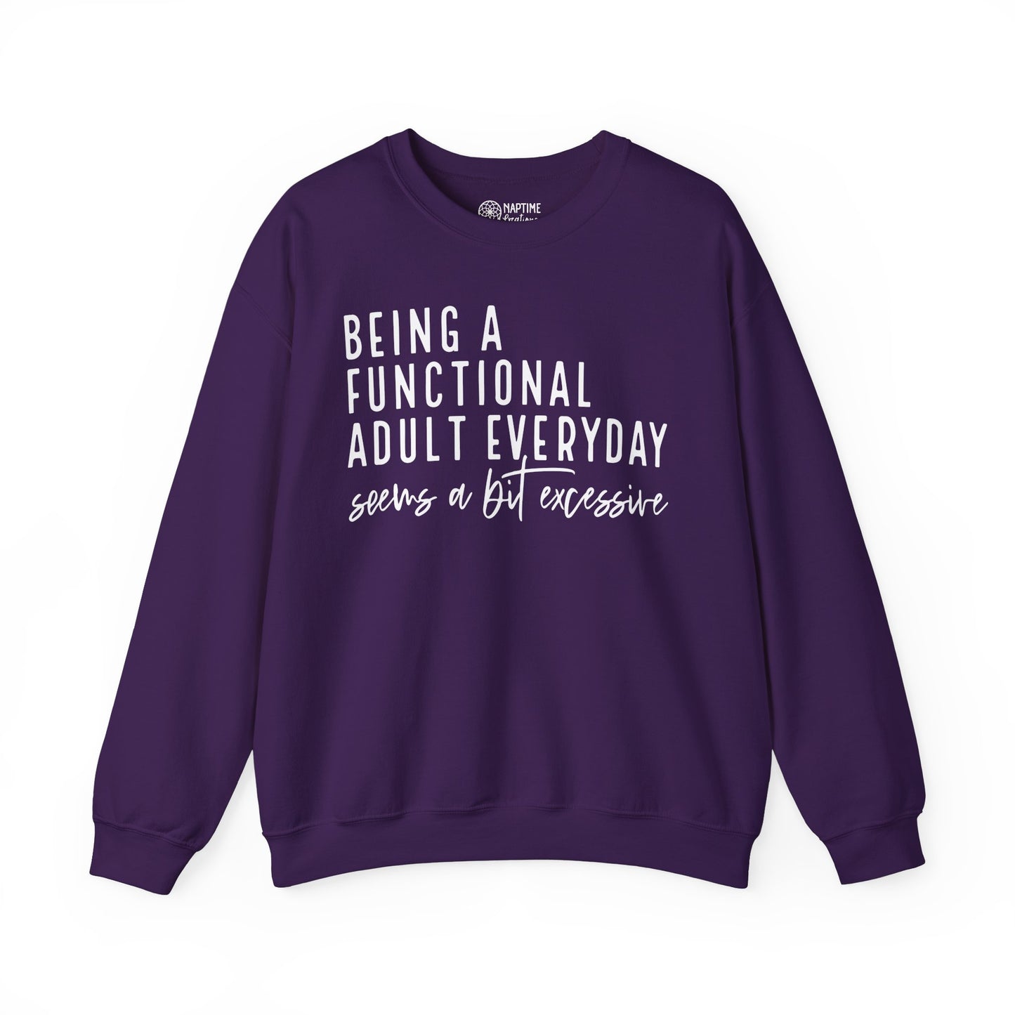 Funny Quote Crewneck Sweatshirt - "Being a Functional Adult Every Day Seems a Bit Excessive”
