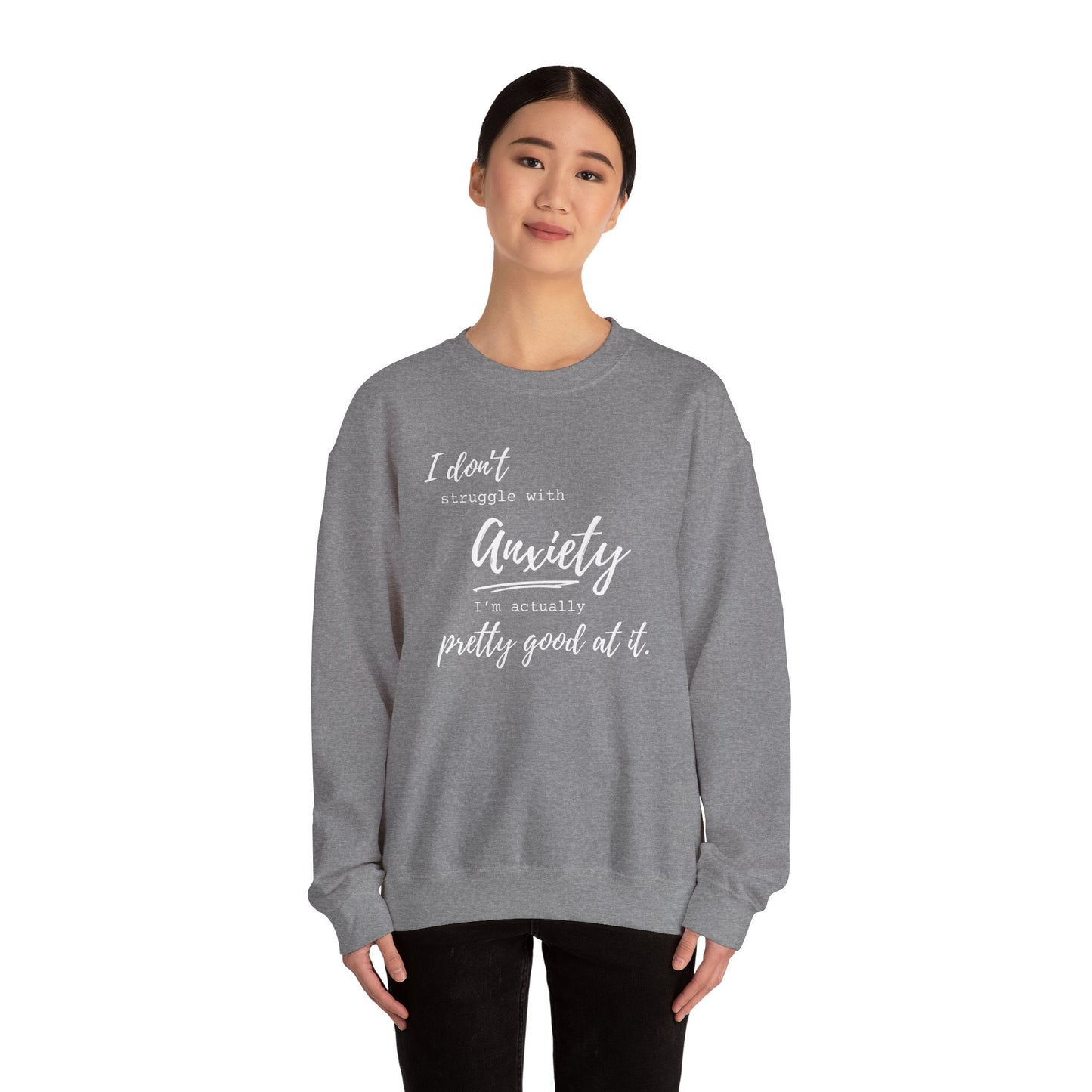 Anxiety Awareness Sweatshirt – I Don't Struggle with Anxiety, I'm Actually Pretty Good at It