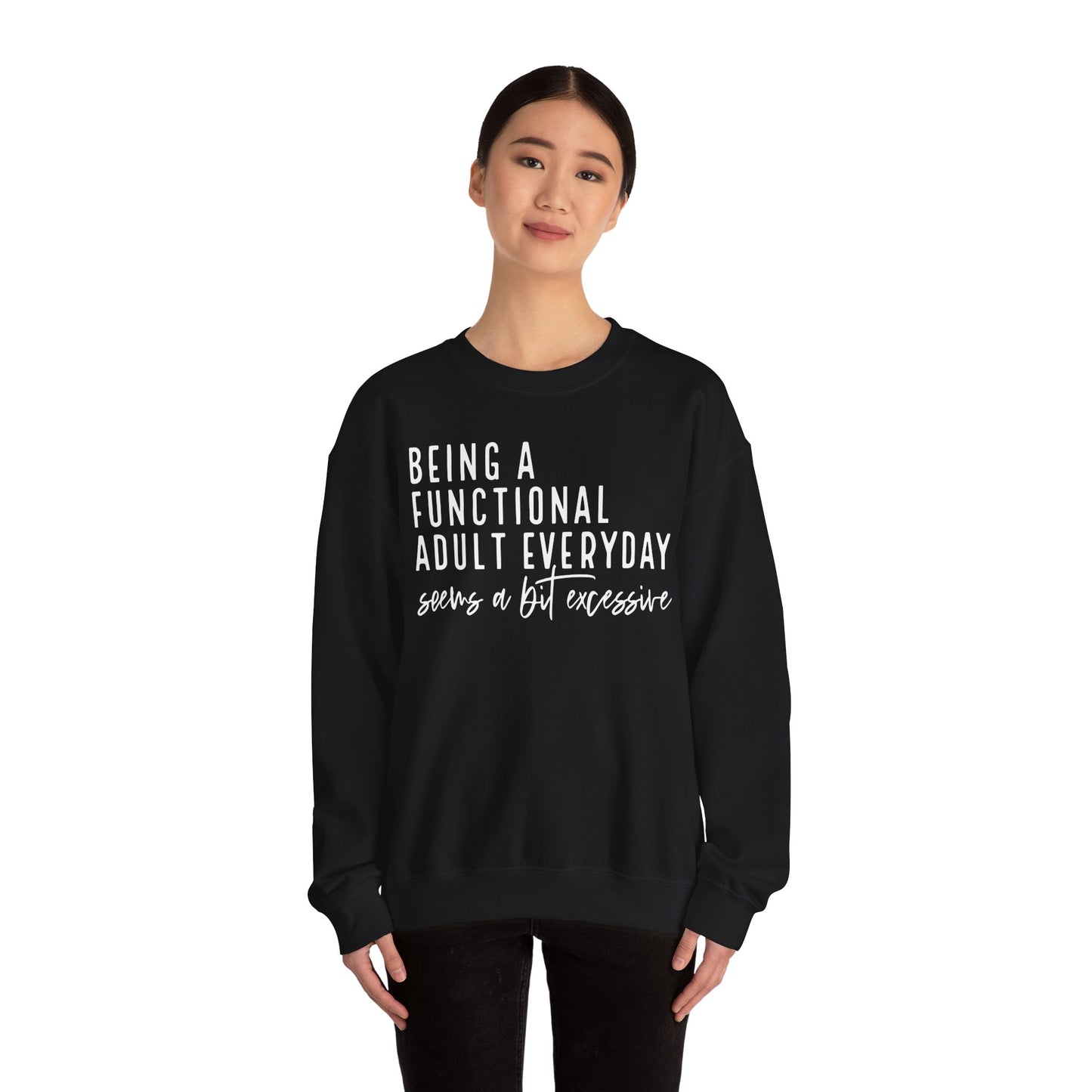 Funny Quote Crewneck Sweatshirt - "Being a Functional Adult Every Day Seems a Bit Excessive”