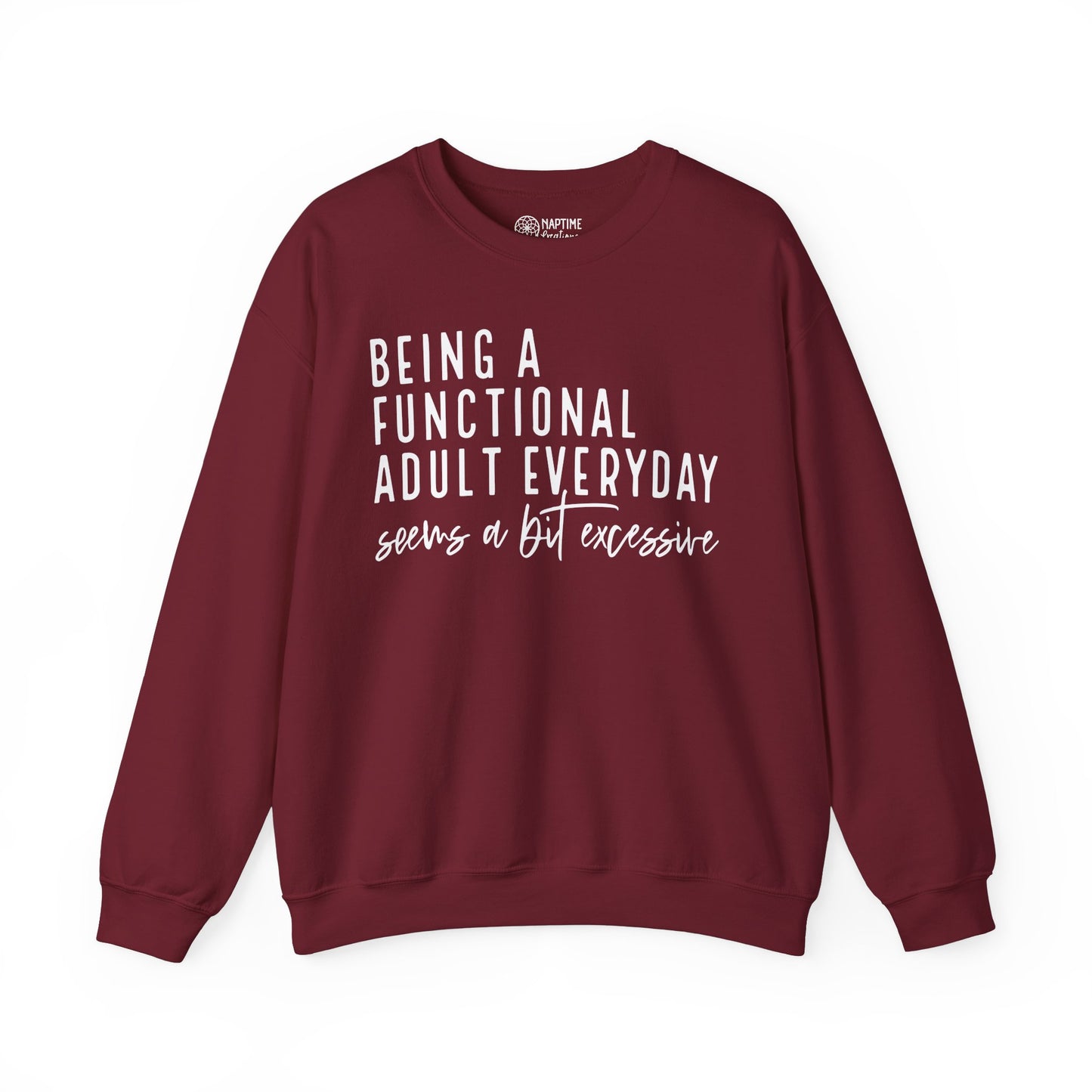 Funny Quote Crewneck Sweatshirt - "Being a Functional Adult Every Day Seems a Bit Excessive”