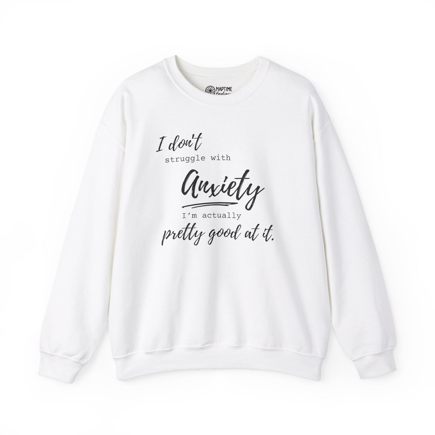 Anxiety Awareness Sweatshirt – I Don't Struggle with Anxiety, I'm Actually Pretty Good at It