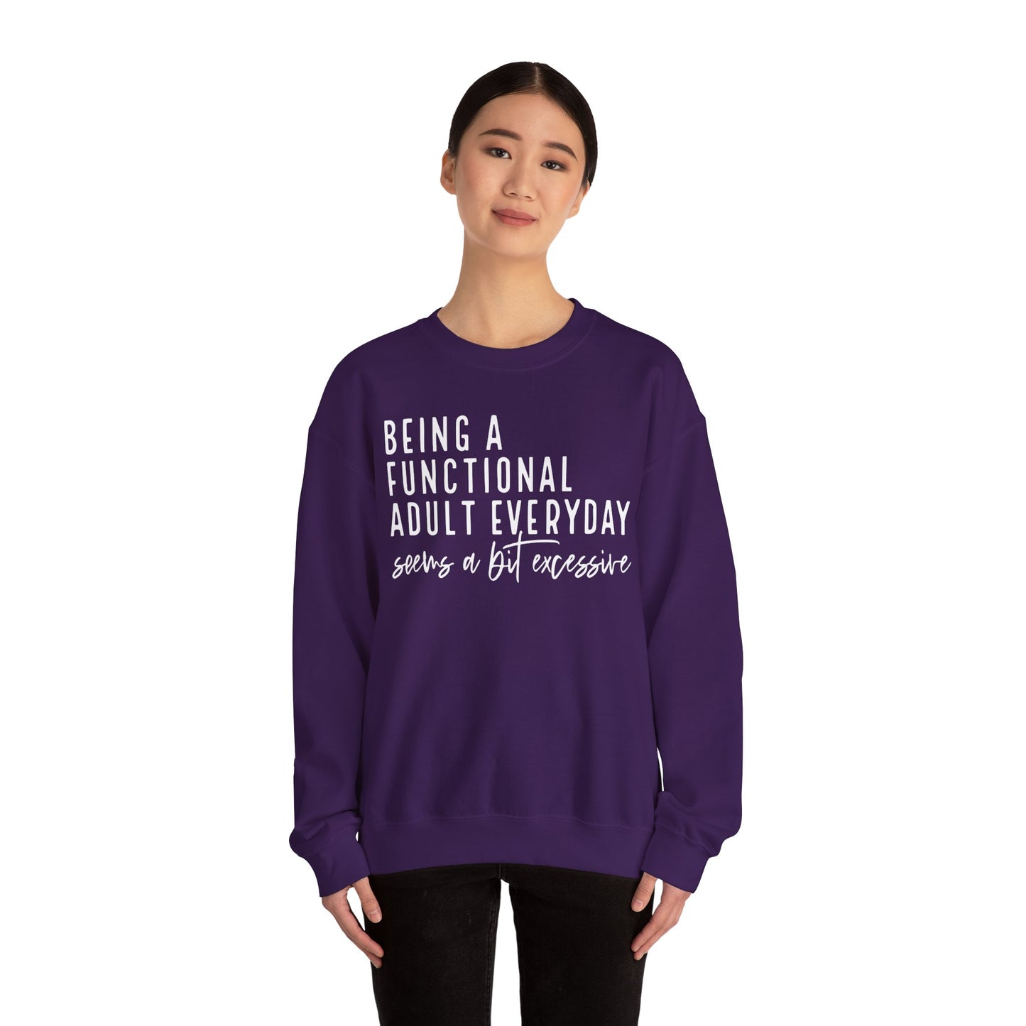Funny Quote Crewneck Sweatshirt - "Being a Functional Adult Every Day Seems a Bit Excessive”