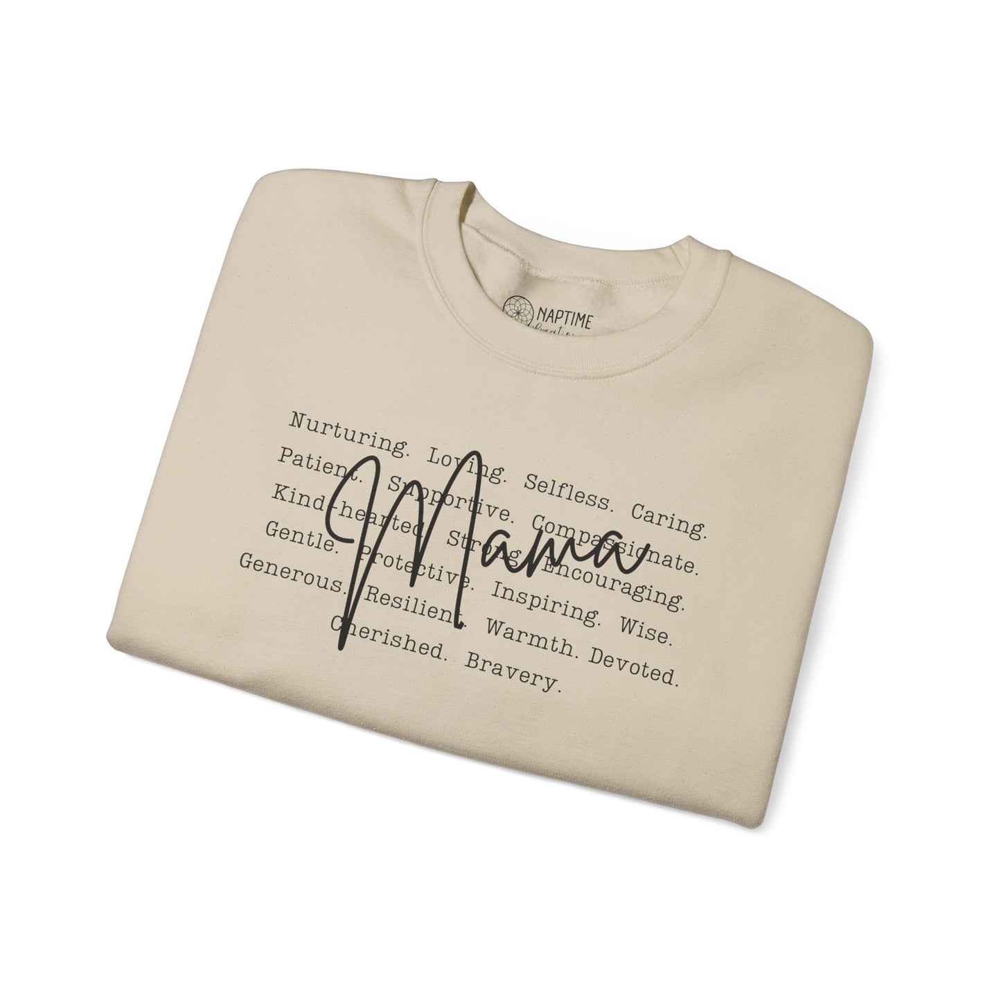 Inspirational Crewneck Sweatshirt for Mama’s – What Makes a Mama - Nurturing, Caring, Patient