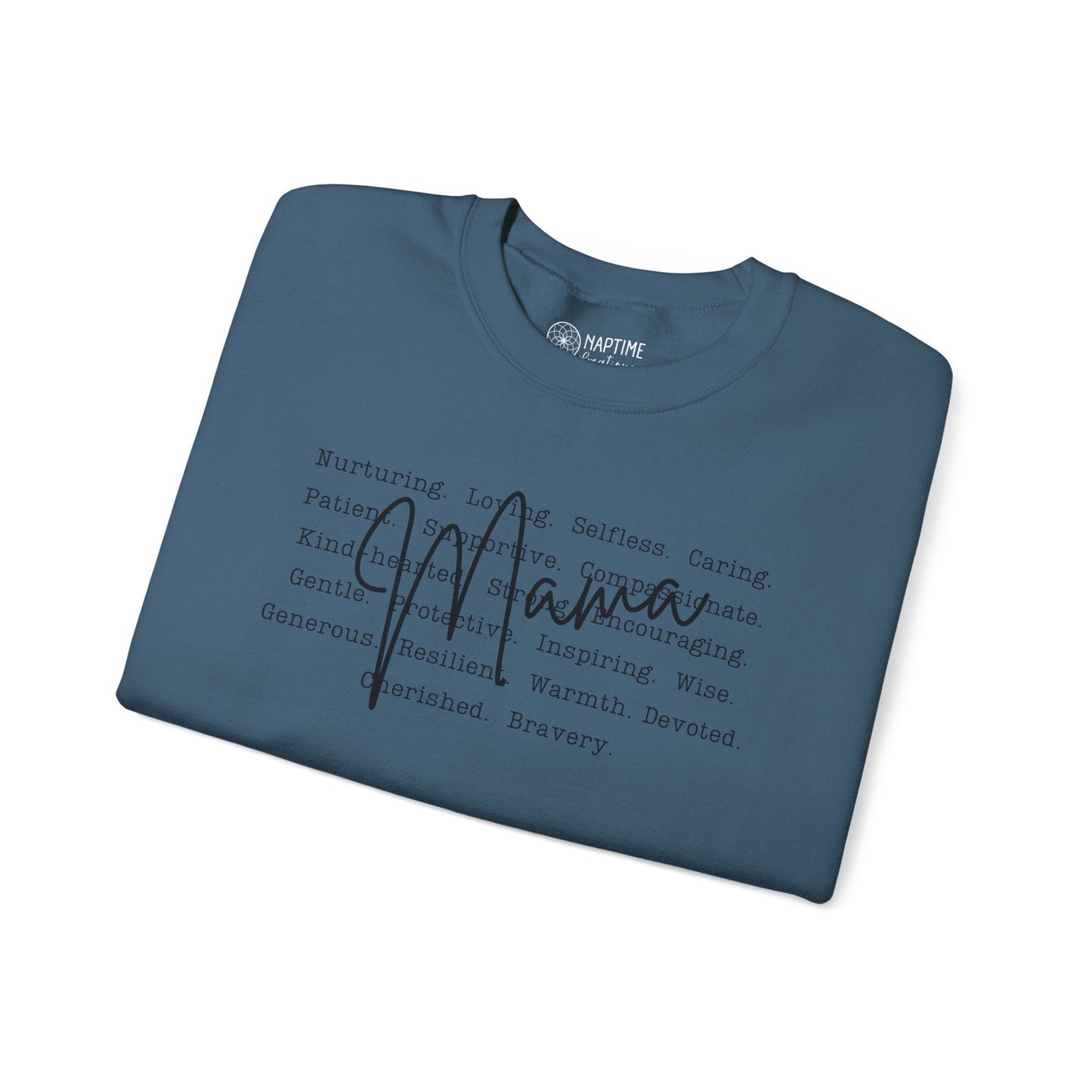 Inspirational Crewneck Sweatshirt for Mama’s – What Makes a Mama - Nurturing, Caring, Patient