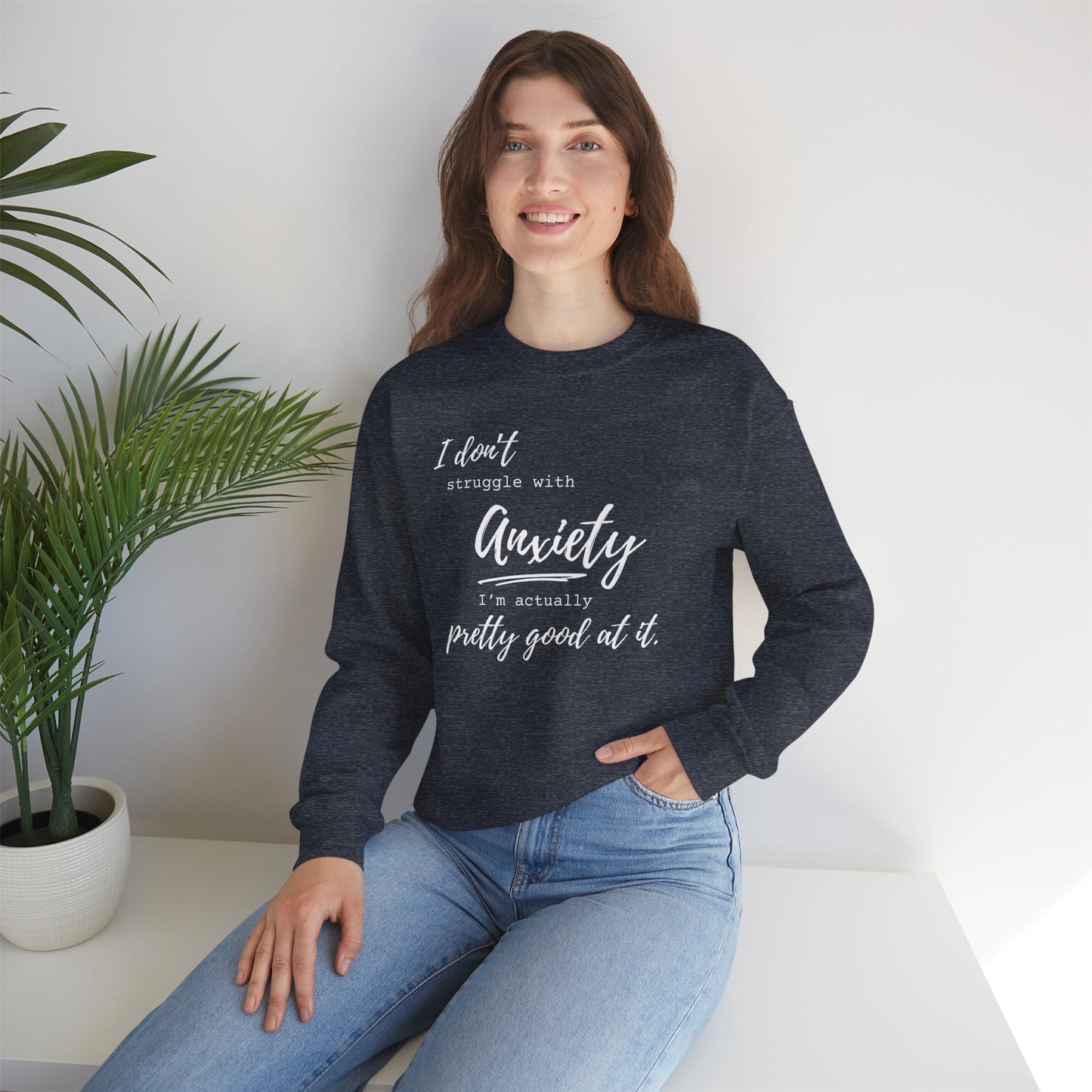 Anxiety Awareness Sweatshirt – I Don't Struggle with Anxiety, I'm Actually Pretty Good at It