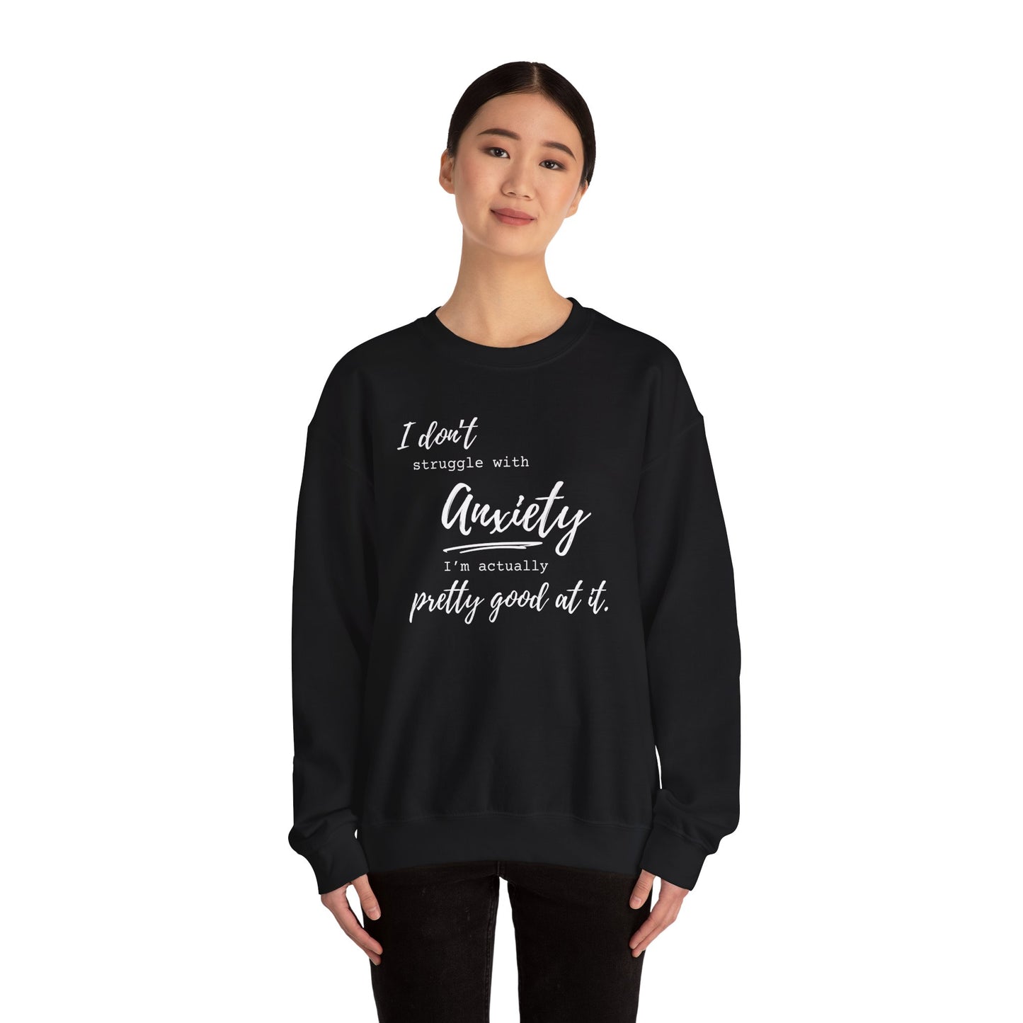Anxiety Awareness Sweatshirt – I Don't Struggle with Anxiety, I'm Actually Pretty Good at It