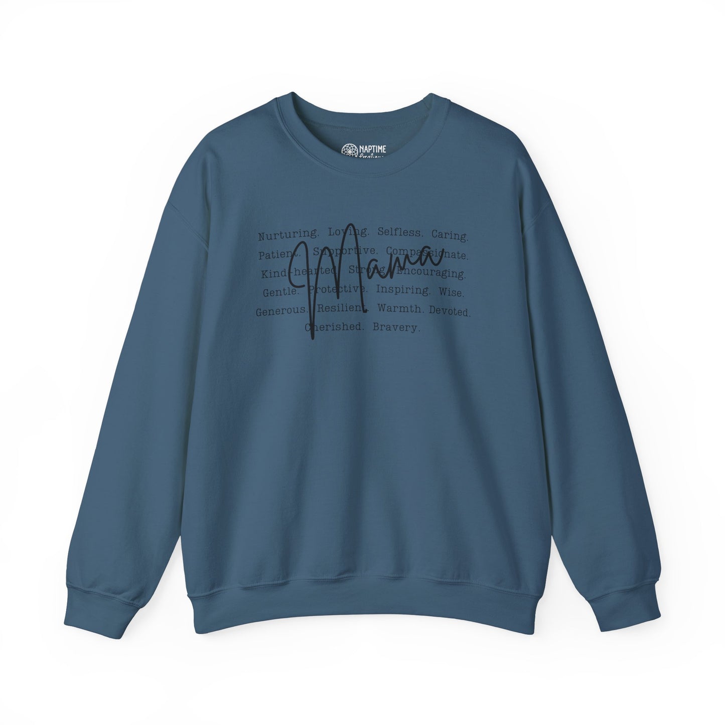 Inspirational Crewneck Sweatshirt for Mama’s – What Makes a Mama - Nurturing, Caring, Patient