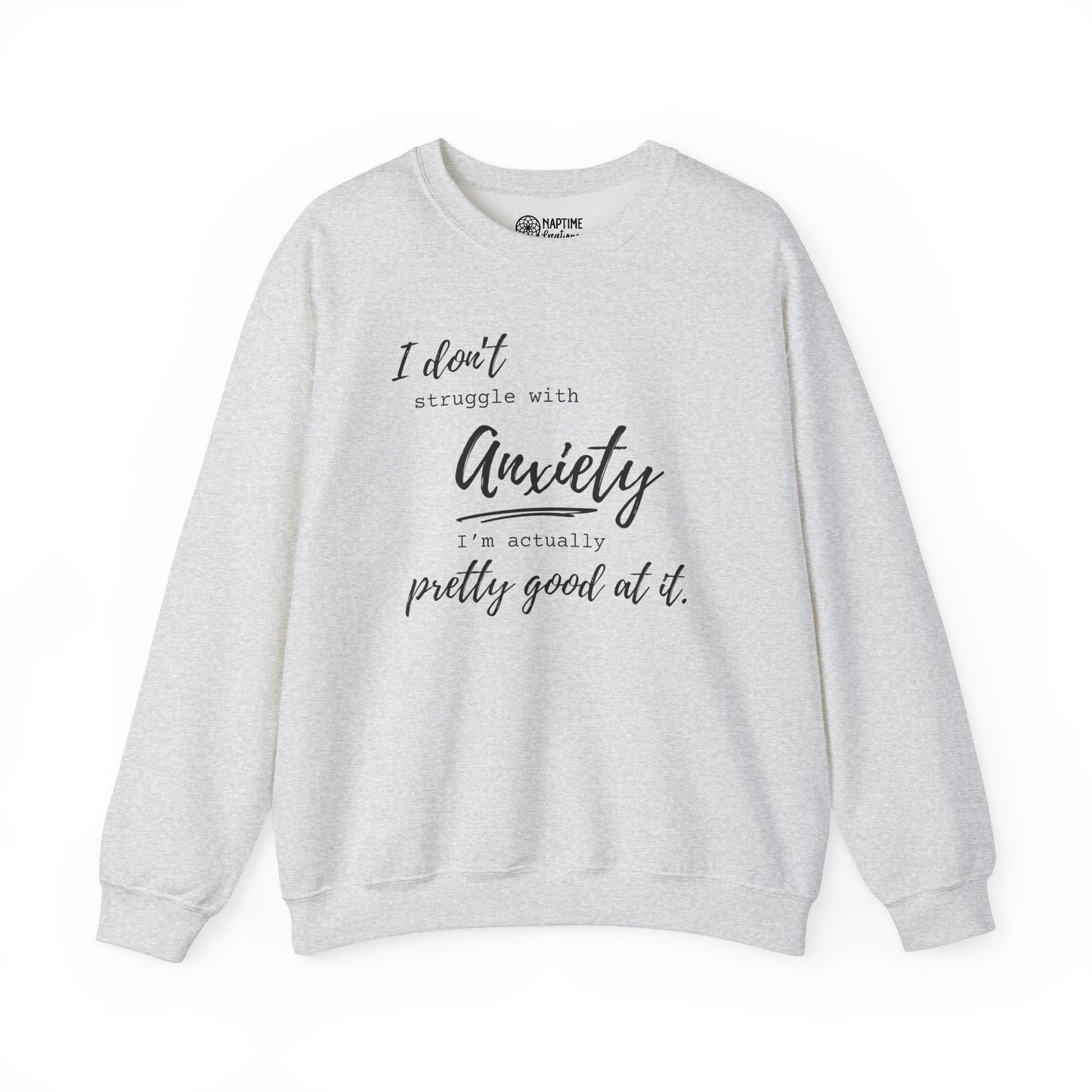 Anxiety Awareness Sweatshirt – I Don't Struggle with Anxiety, I'm Actually Pretty Good at It