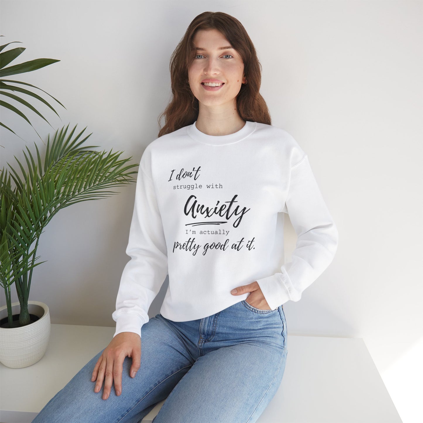Anxiety Awareness Sweatshirt – I Don't Struggle with Anxiety, I'm Actually Pretty Good at It