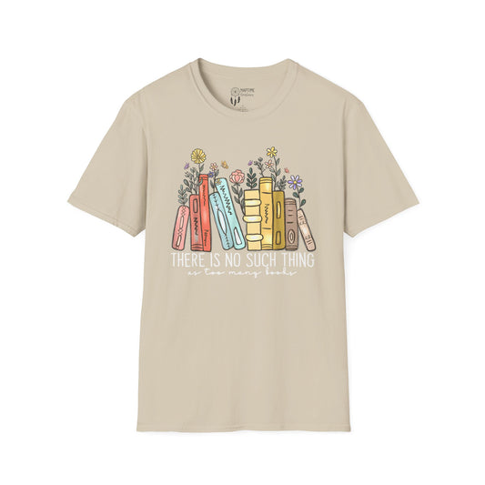 Book Lover Unisex T-Shirt - "There Is No Such Thing As Too Many Books"
