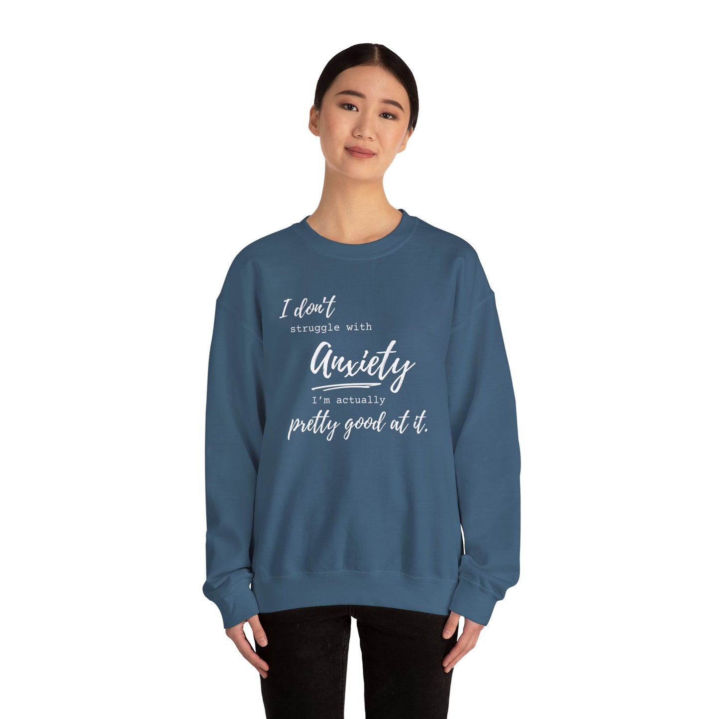 Anxiety Awareness Sweatshirt – I Don't Struggle with Anxiety, I'm Actually Pretty Good at It