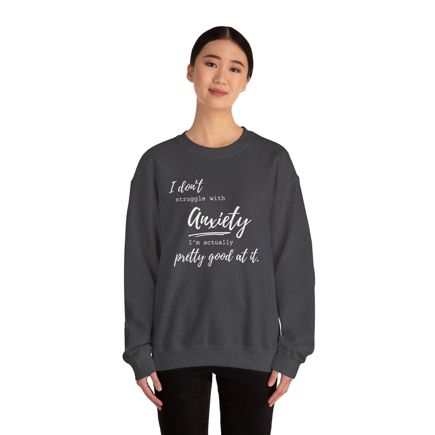 Anxiety Awareness Sweatshirt – I Don't Struggle with Anxiety, I'm Actually Pretty Good at It