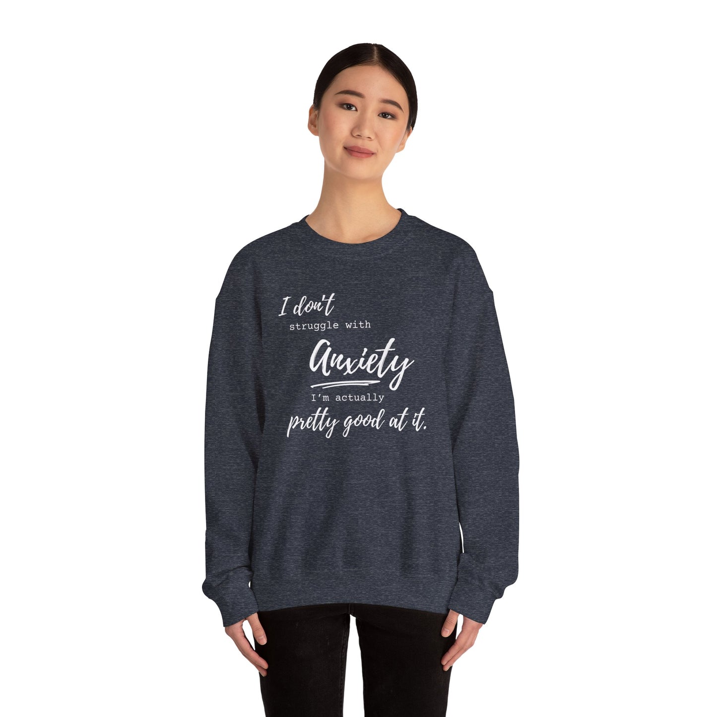 Anxiety Awareness Sweatshirt – I Don't Struggle with Anxiety, I'm Actually Pretty Good at It