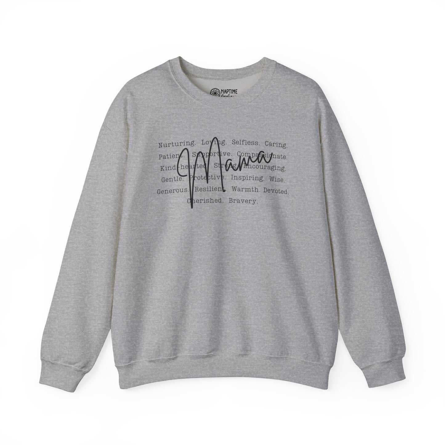 Inspirational Crewneck Sweatshirt for Mama’s – What Makes a Mama - Nurturing, Caring, Patient