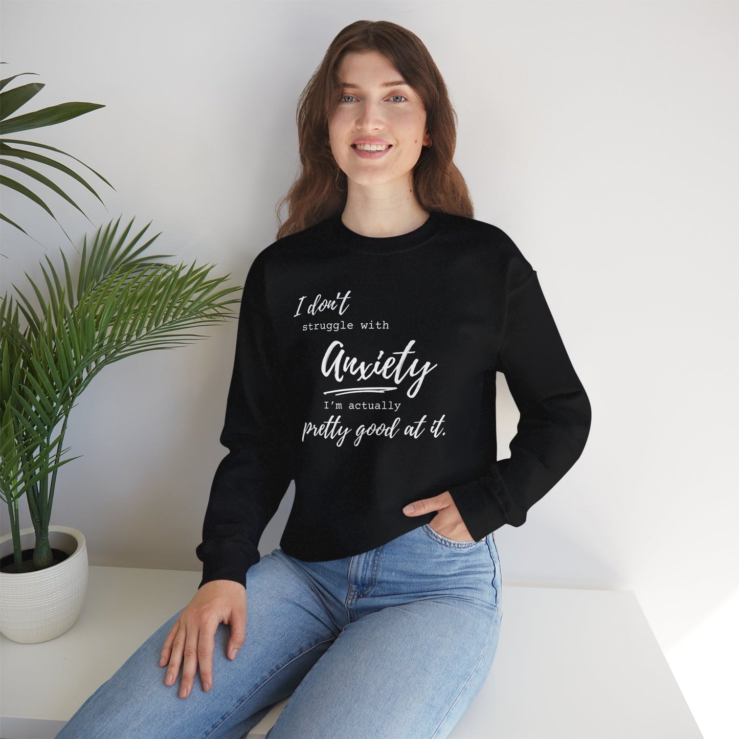 Anxiety Awareness Sweatshirt – I Don't Struggle with Anxiety, I'm Actually Pretty Good at It