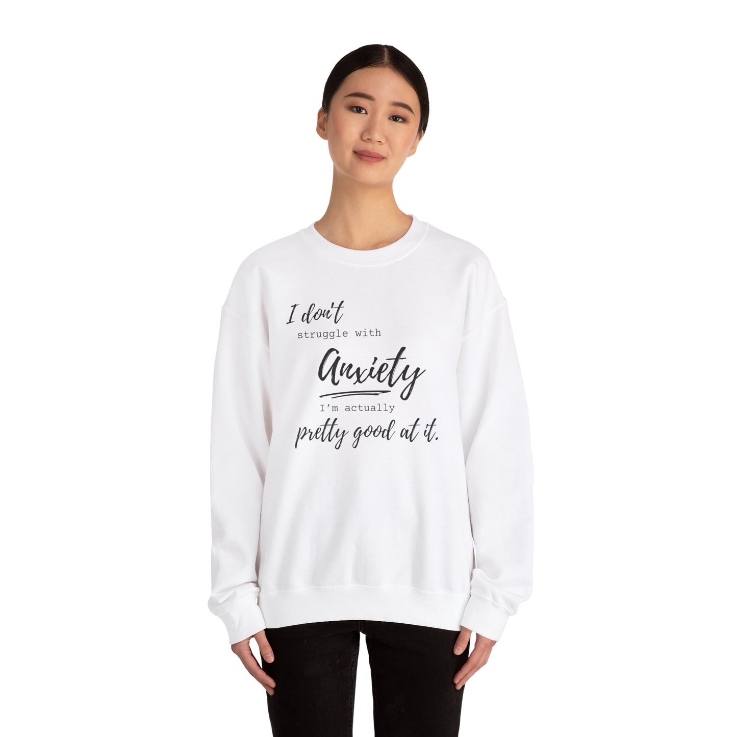 Anxiety Awareness Sweatshirt – I Don't Struggle with Anxiety, I'm Actually Pretty Good at It