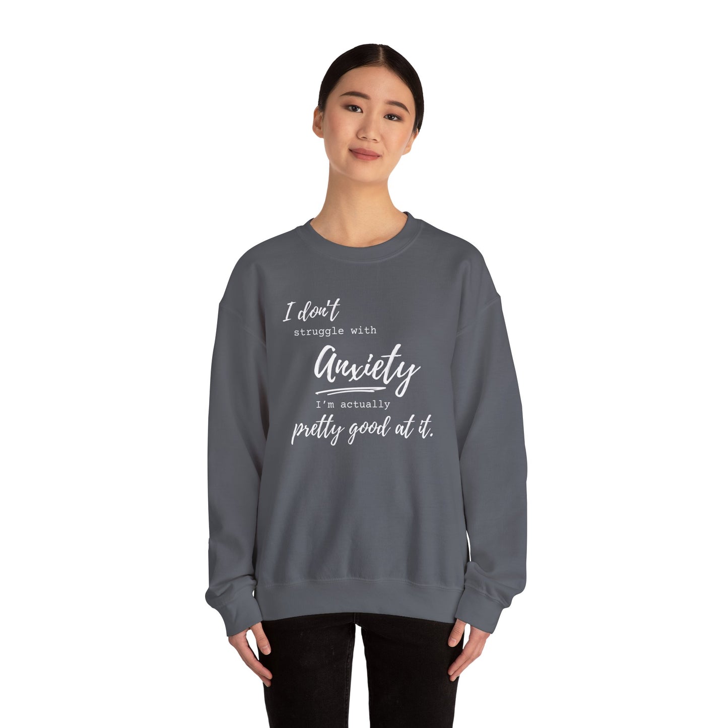 Anxiety Awareness Sweatshirt – I Don't Struggle with Anxiety, I'm Actually Pretty Good at It
