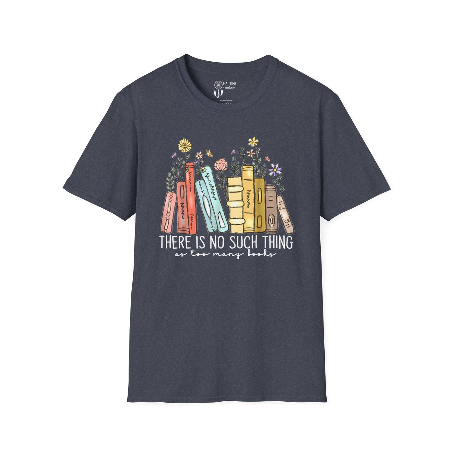 Book Lover Unisex T-Shirt - "There Is No Such Thing As Too Many Books"