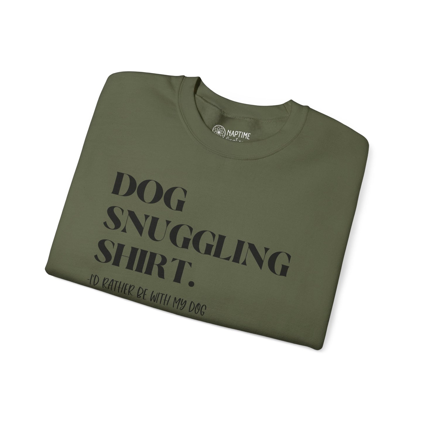 Dog Snuggling Crewneck Sweatshirt - I'd Rather Be With My Dog