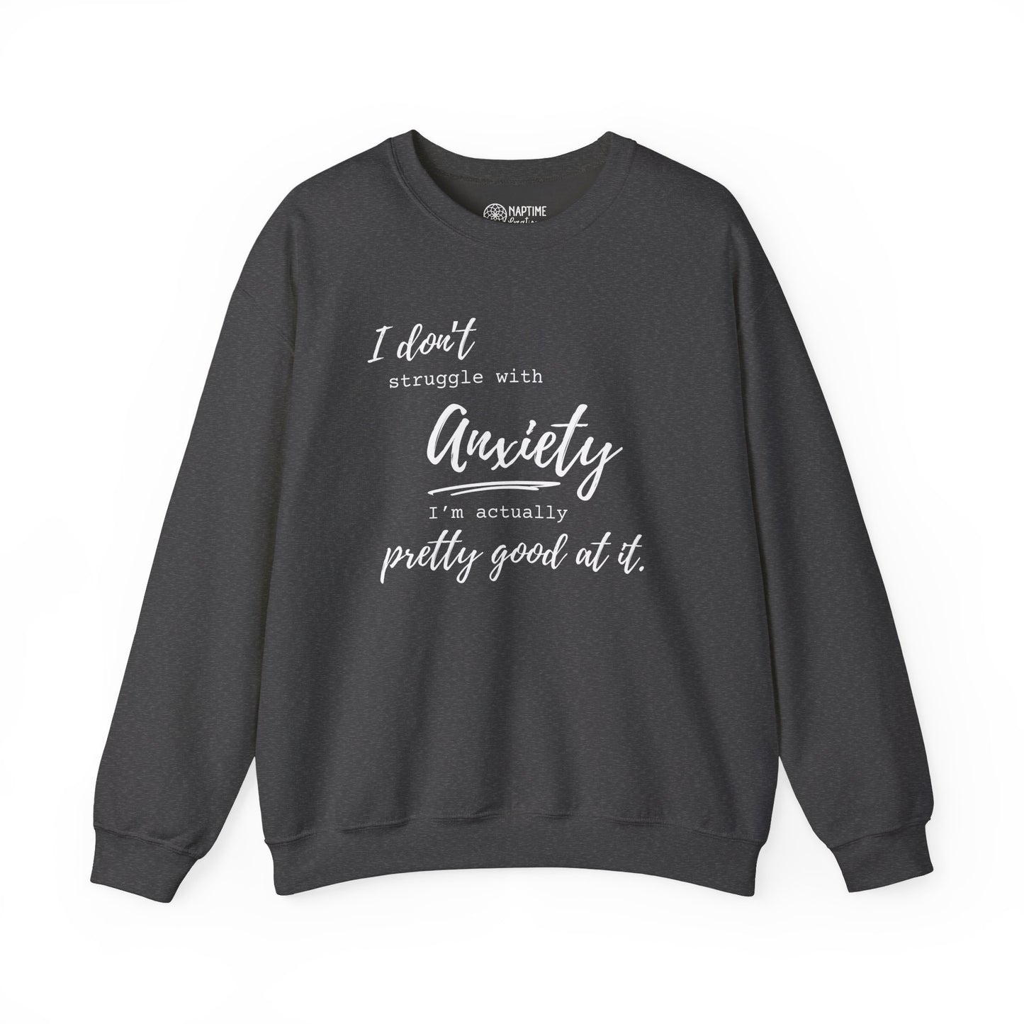 Anxiety Awareness Sweatshirt – I Don't Struggle with Anxiety, I'm Actually Pretty Good at It