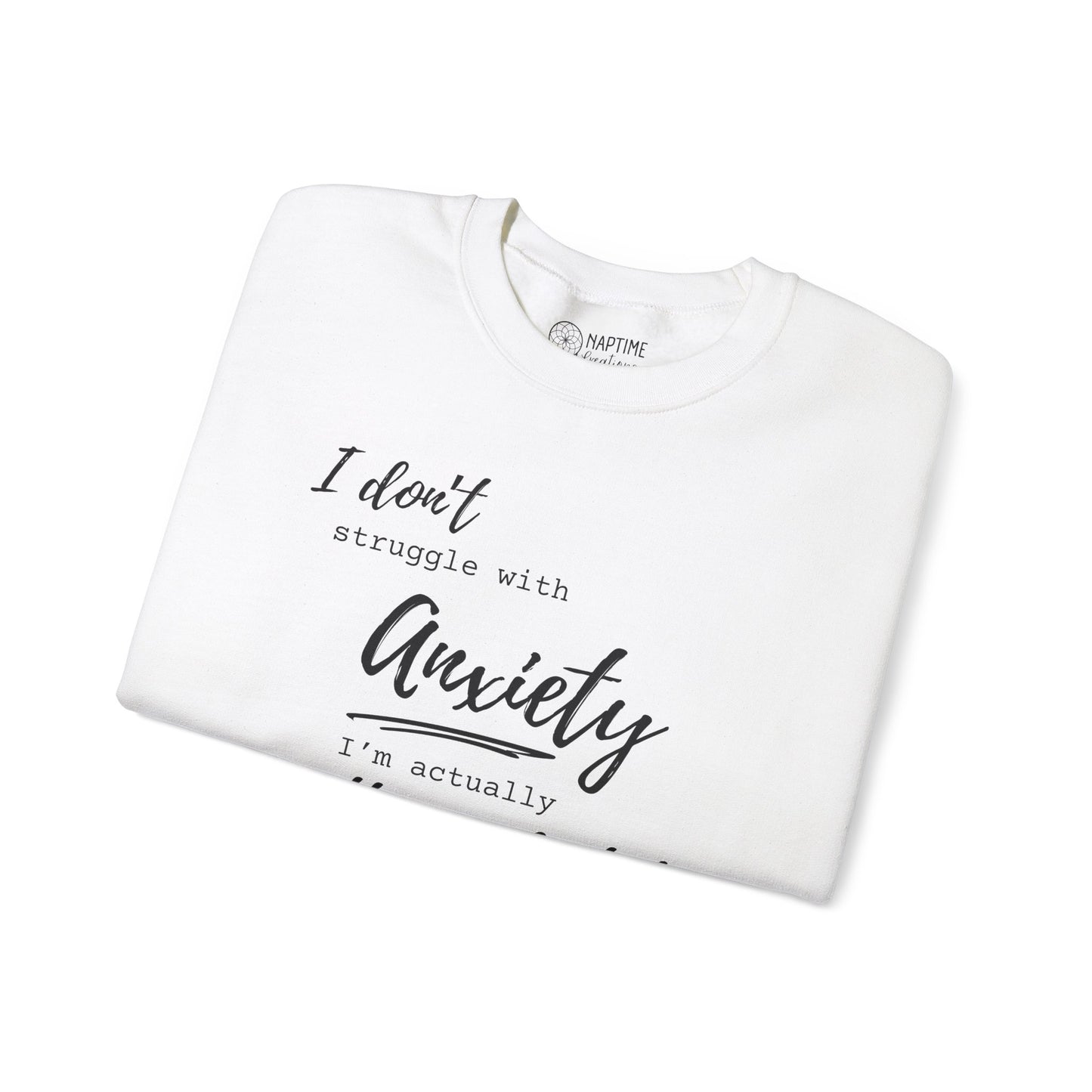 Anxiety Awareness Sweatshirt – I Don't Struggle with Anxiety, I'm Actually Pretty Good at It