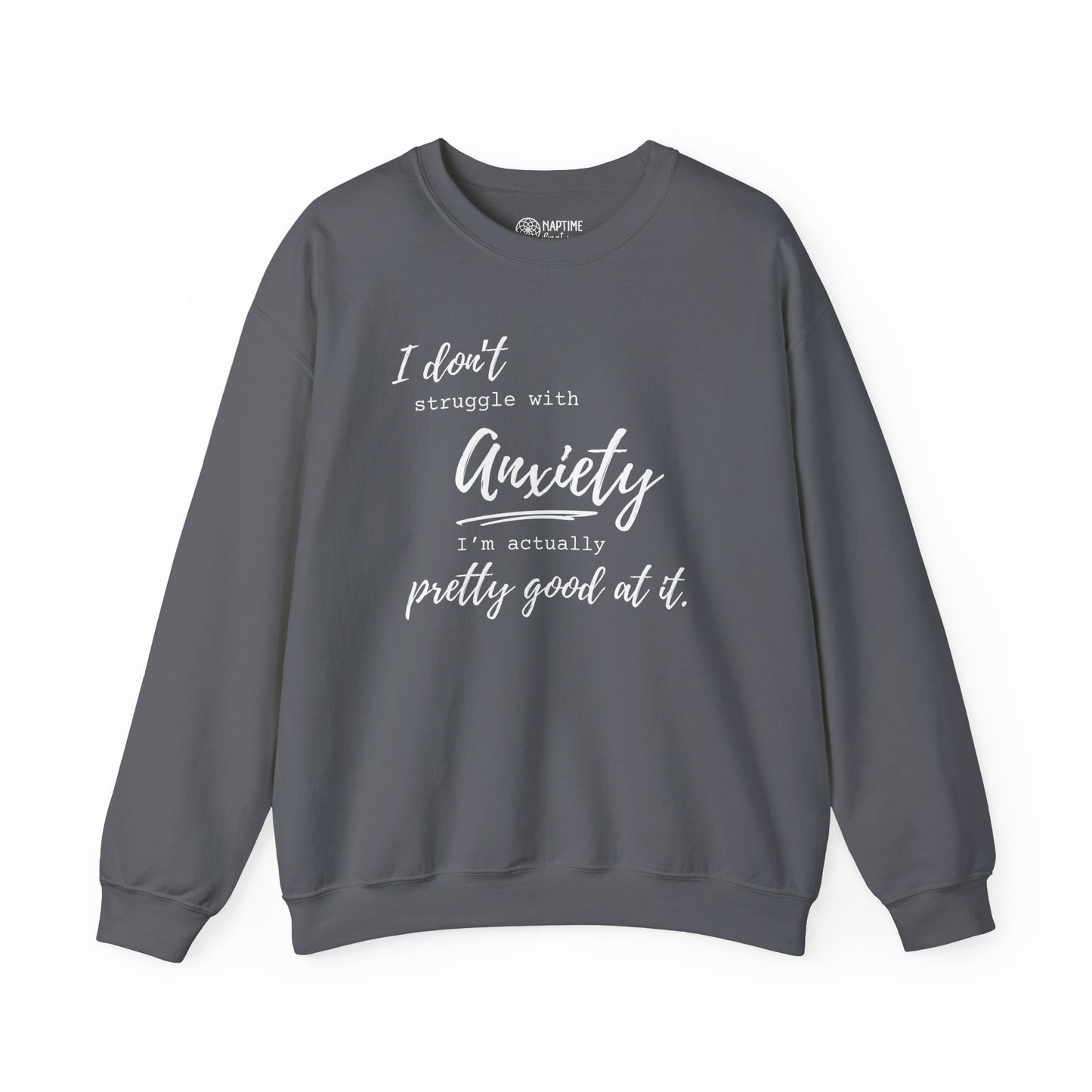 Anxiety Awareness Sweatshirt – I Don't Struggle with Anxiety, I'm Actually Pretty Good at It