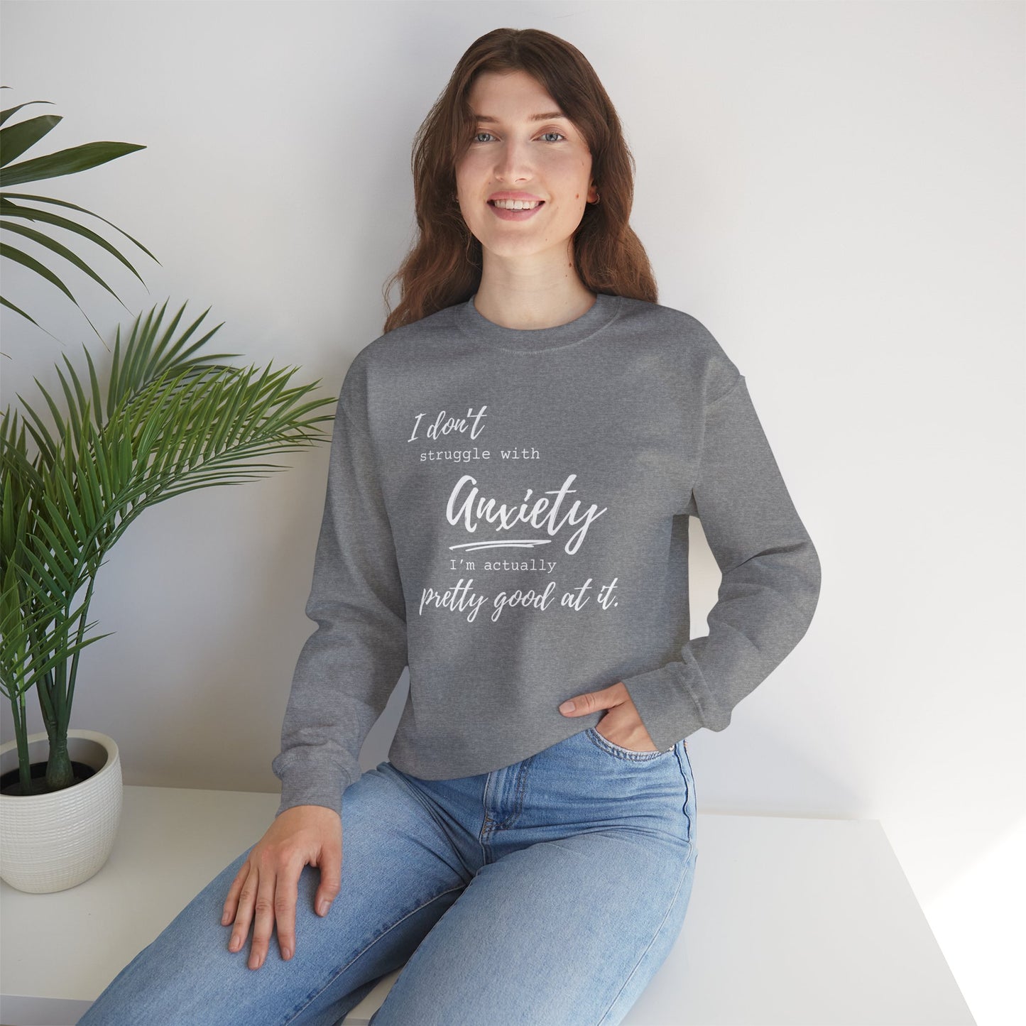 Anxiety Awareness Sweatshirt – I Don't Struggle with Anxiety, I'm Actually Pretty Good at It