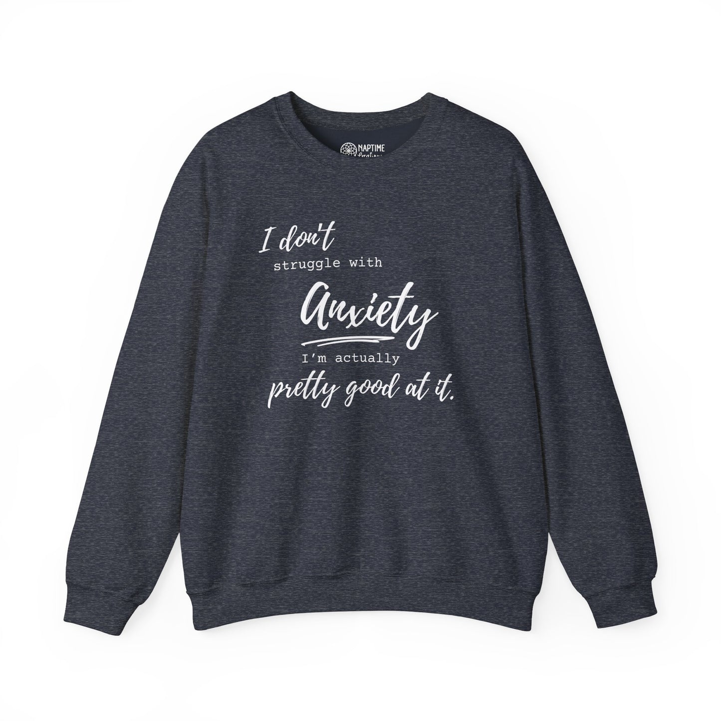 Anxiety Awareness Sweatshirt – I Don't Struggle with Anxiety, I'm Actually Pretty Good at It