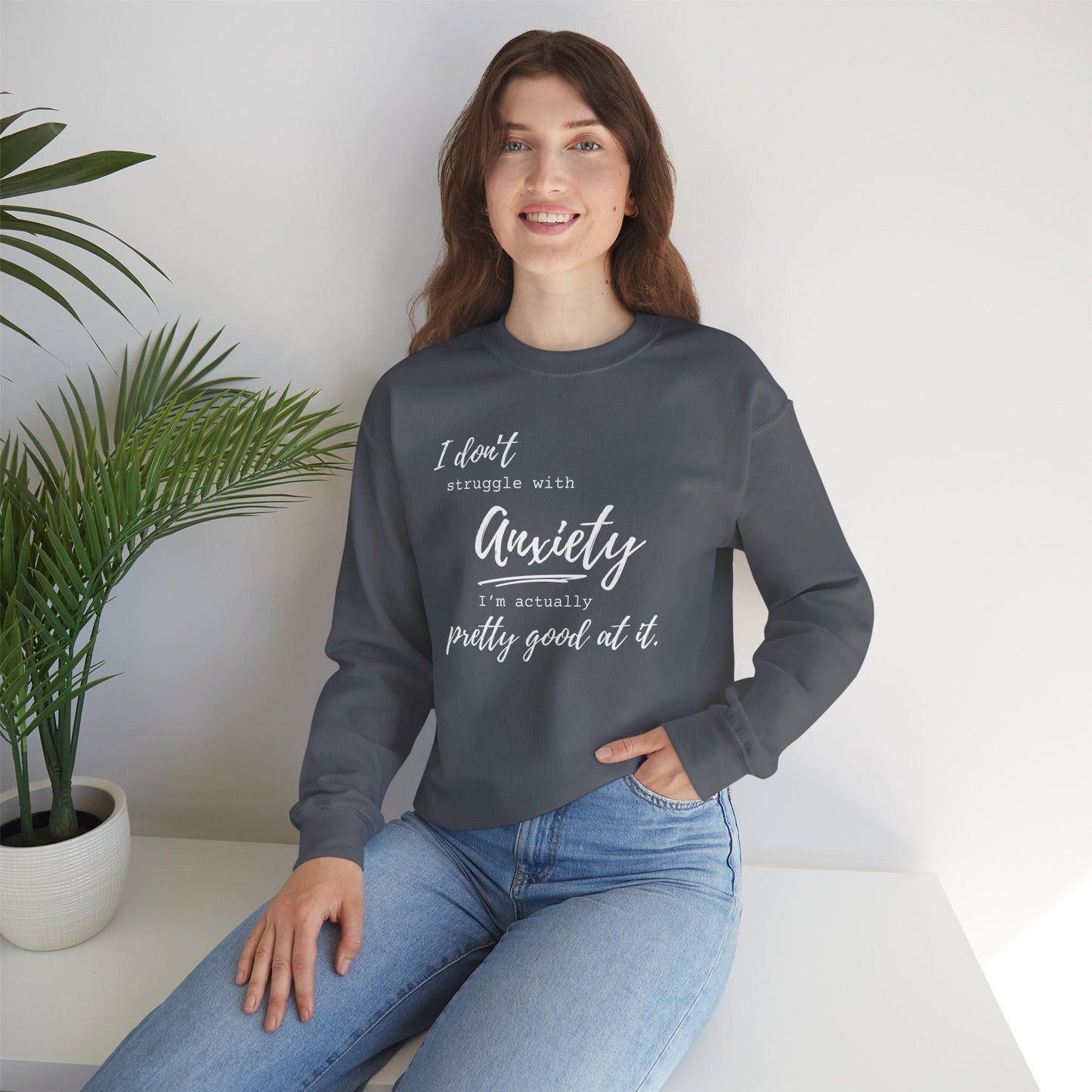 Anxiety Awareness Sweatshirt – I Don't Struggle with Anxiety, I'm Actually Pretty Good at It