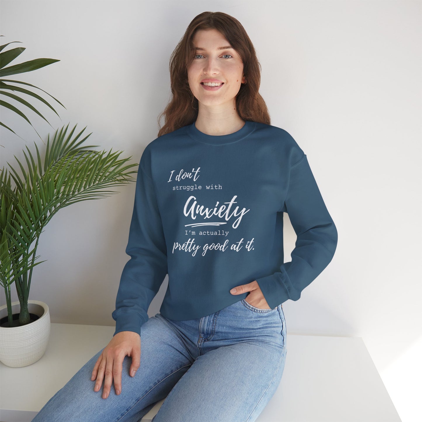 Anxiety Awareness Sweatshirt – I Don't Struggle with Anxiety, I'm Actually Pretty Good at It