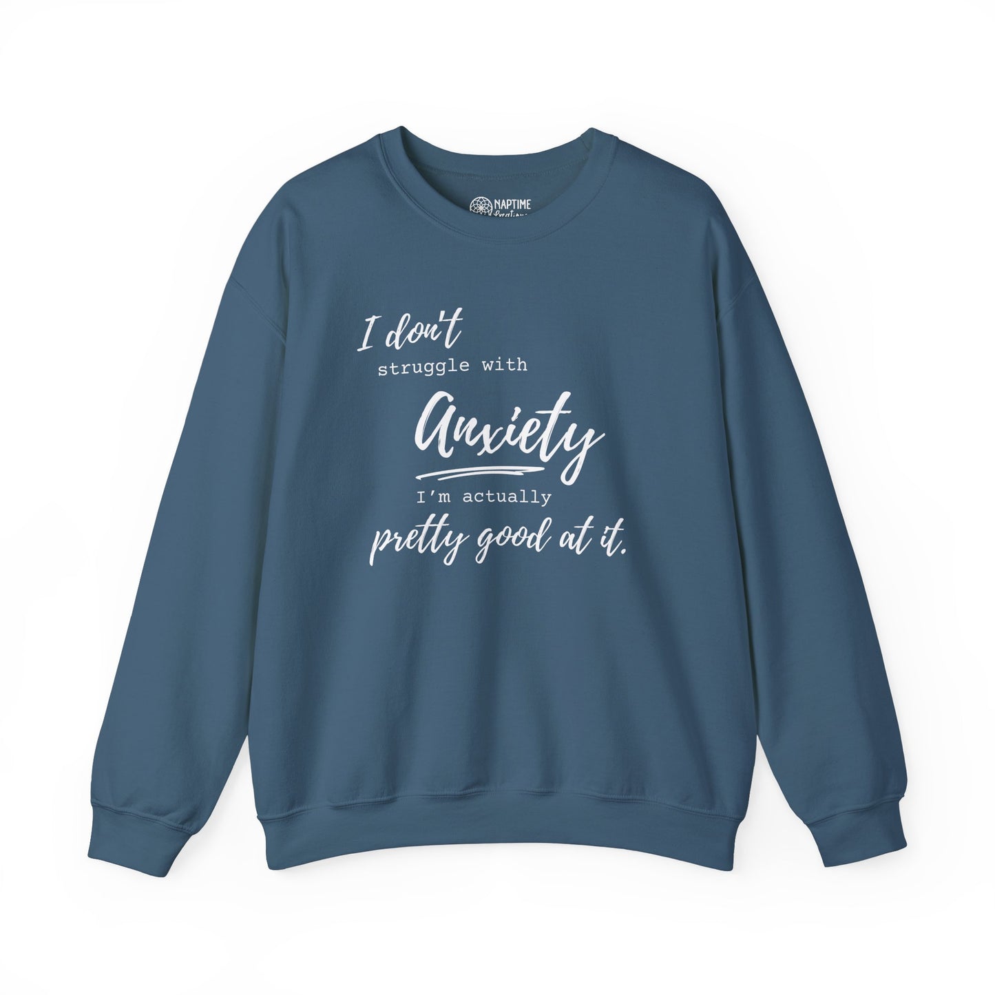 Anxiety Awareness Sweatshirt – I Don't Struggle with Anxiety, I'm Actually Pretty Good at It