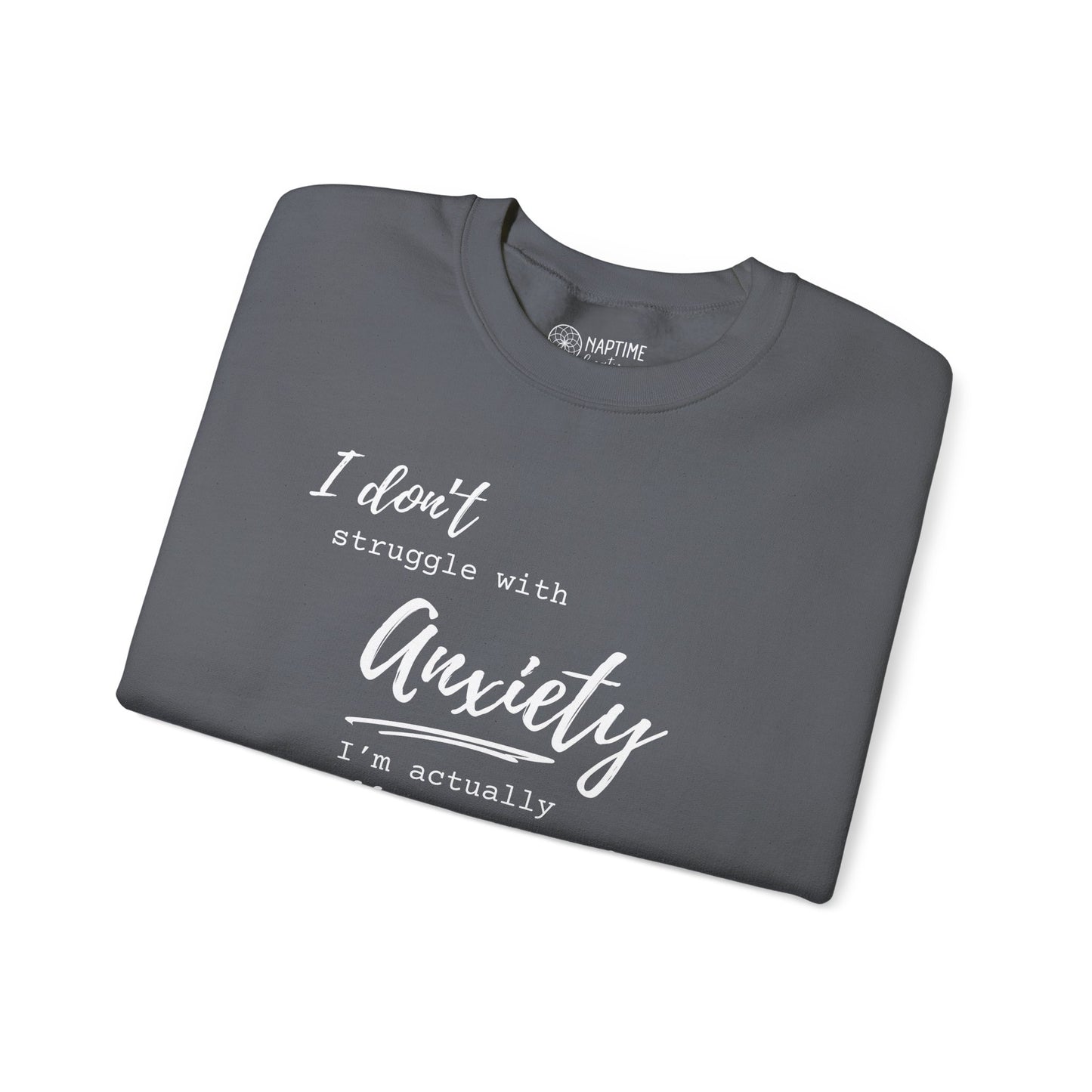 Anxiety Awareness Sweatshirt – I Don't Struggle with Anxiety, I'm Actually Pretty Good at It